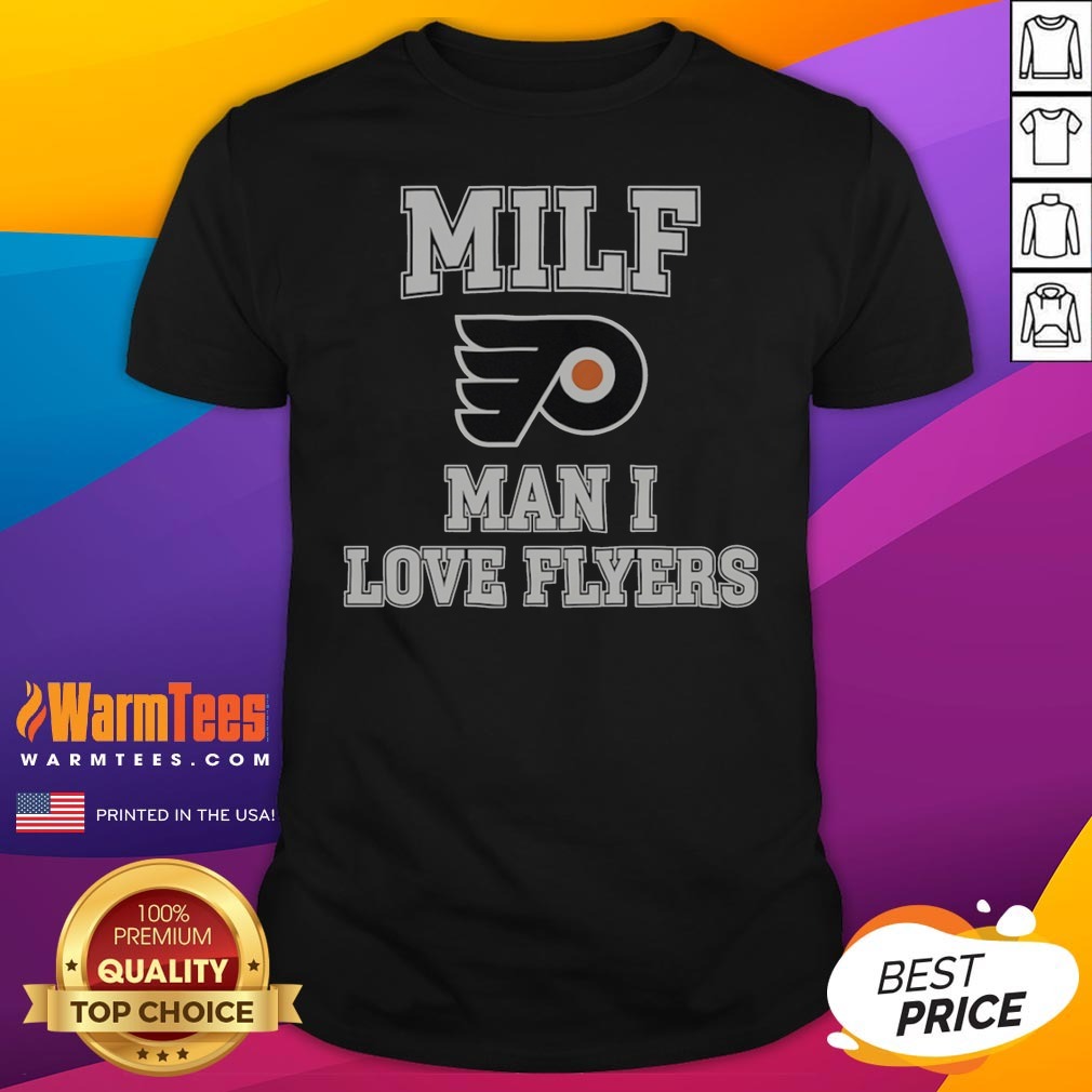 Good MILF Man I Love Flyers Philadelphia Flyers NHL Shirt