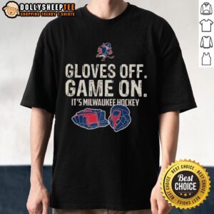 Original Gloves Off Game On It's Milwaukee Hockey T-Shirt