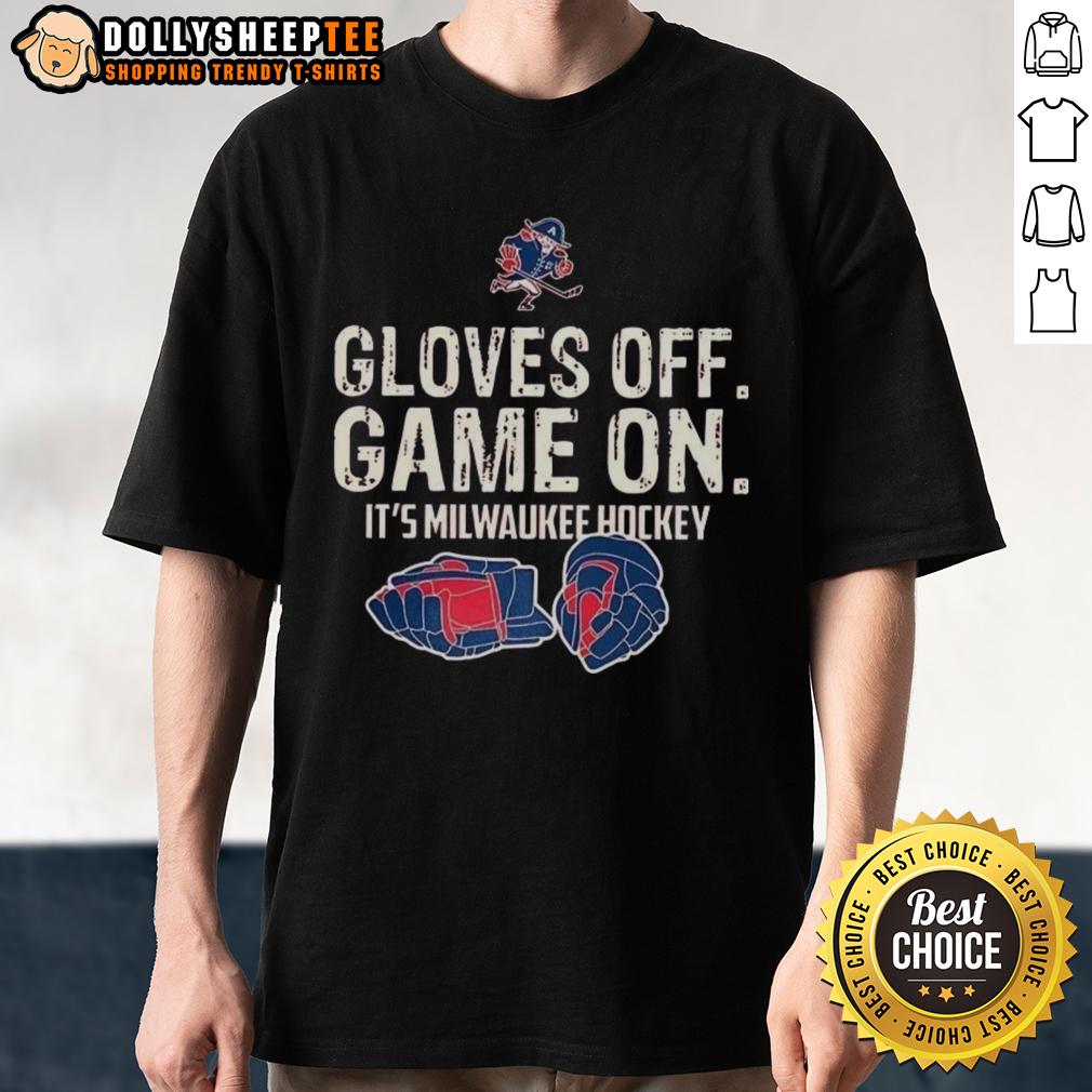 Original Gloves Off Game On It's Milwaukee Hockey T-Shirt