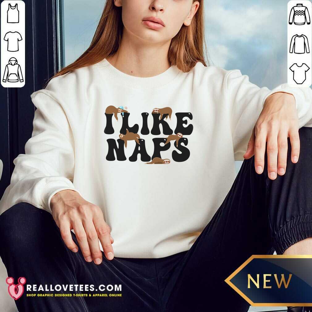 I Like Naps Shirt - Image 4