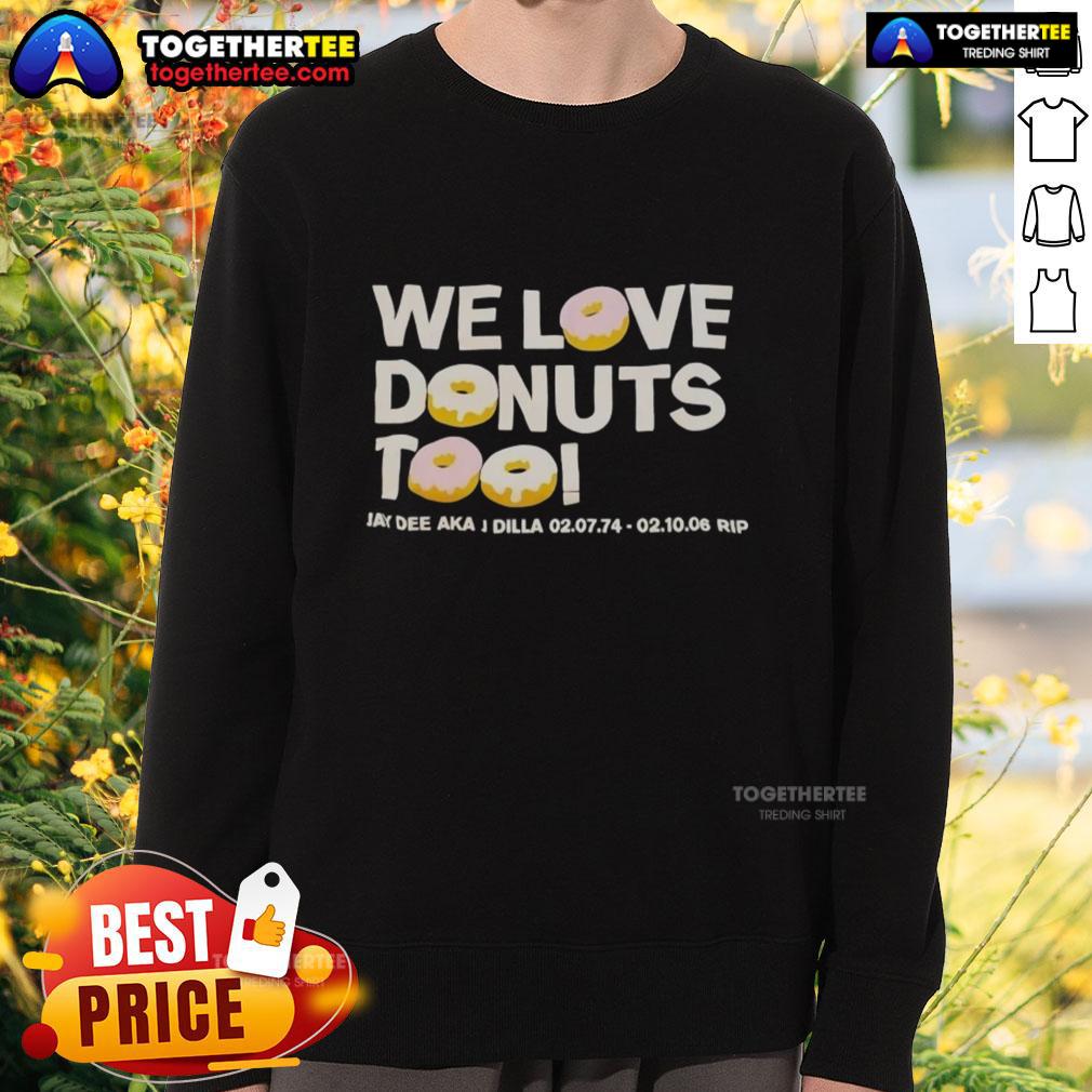 Nice We Love Donuts Too Jay Dee Aka J Dilla RIP T-Shirt - Image 5
