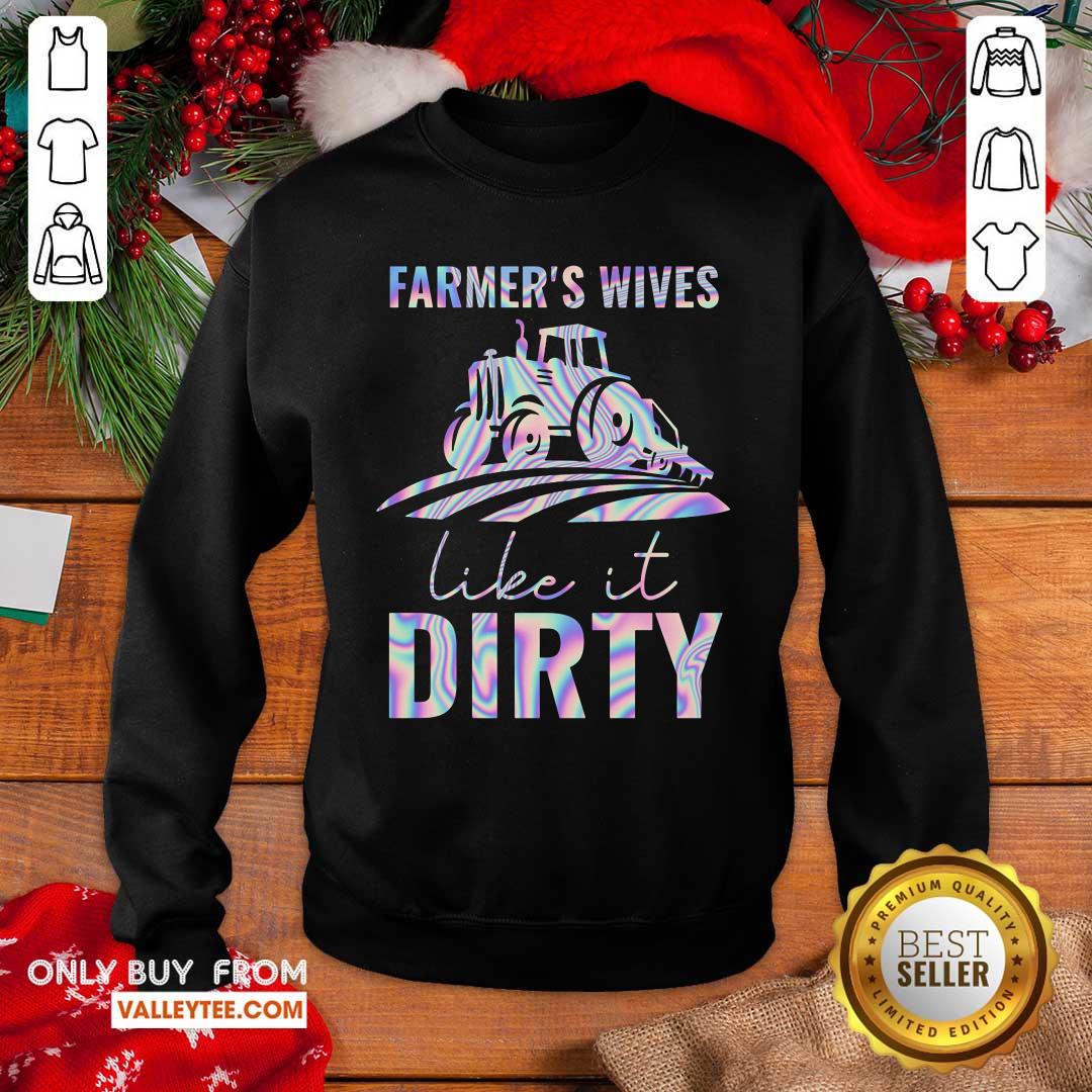 Farmers Wives Like It Dirty Shirt - Image 5