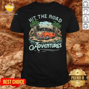 Hot Hit The Road Adventures Shirt