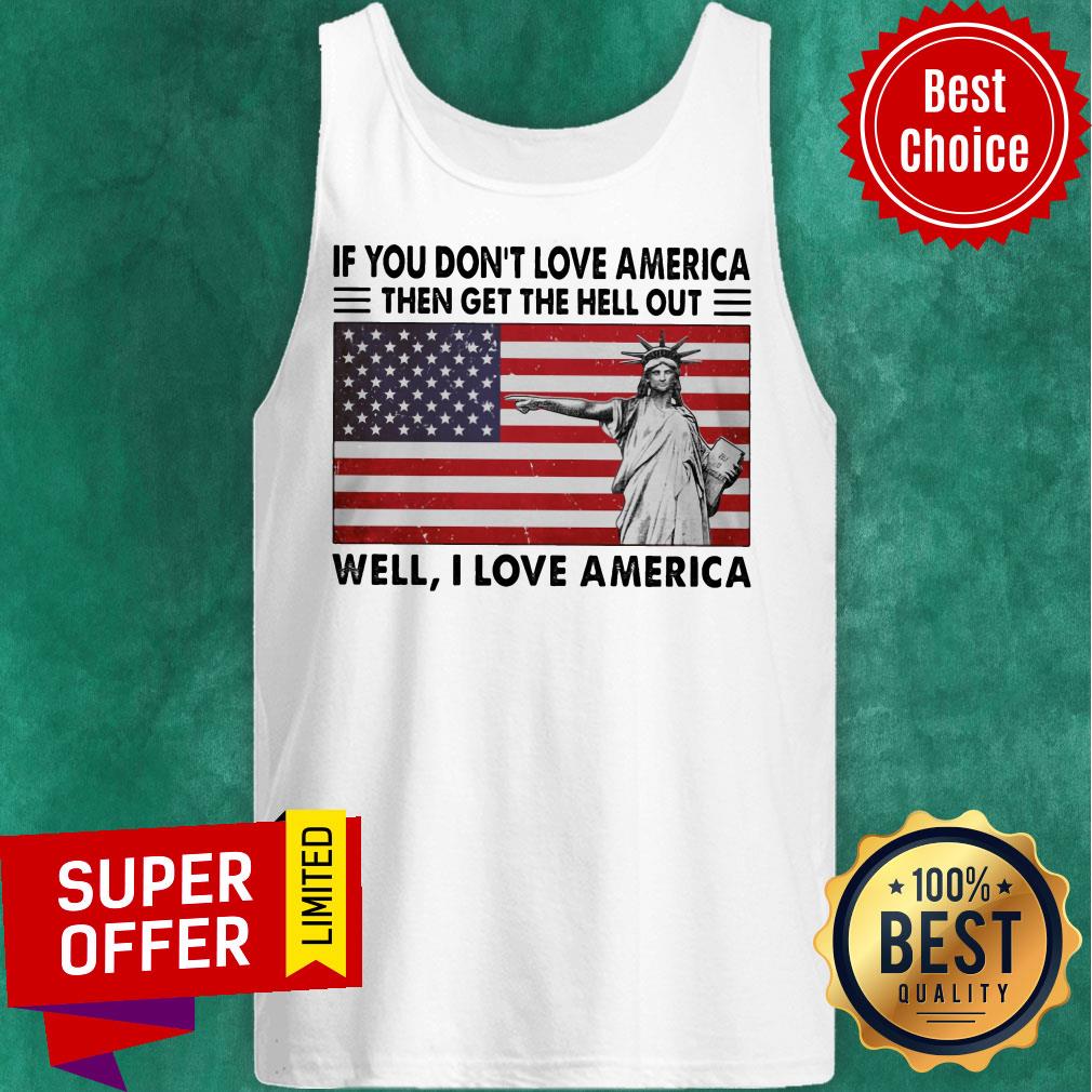 If You Don't Love American The Get Hell Out USA Flag Shirt - Image 4