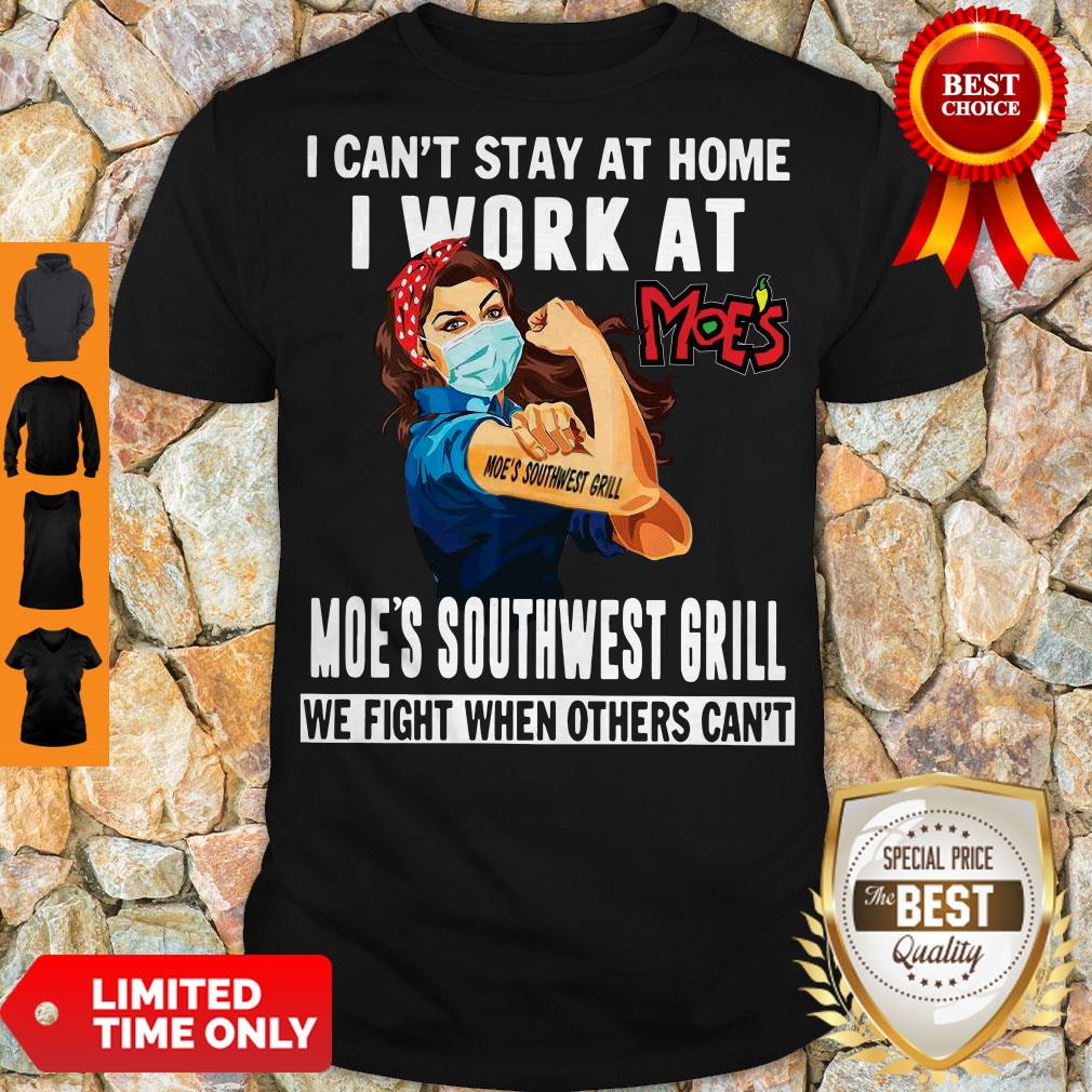 Strong Woman Face Mask I Can’t Stay At Home I Work At Moe’s Southwest Grill We Fight When Others Can’t Shirt