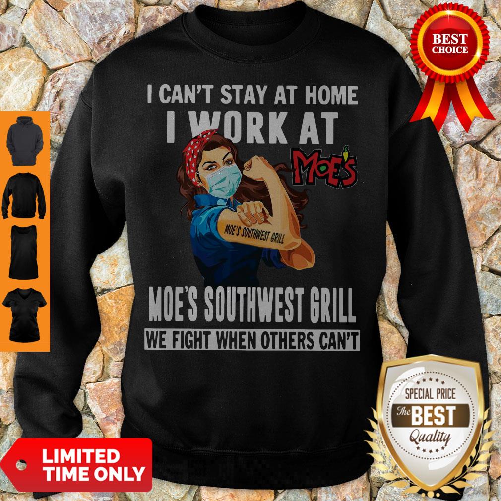 Strong Woman Face Mask I Can’t Stay At Home I Work At Moe’s Southwest Grill We Fight When Others Can’t Shirt - Image 2