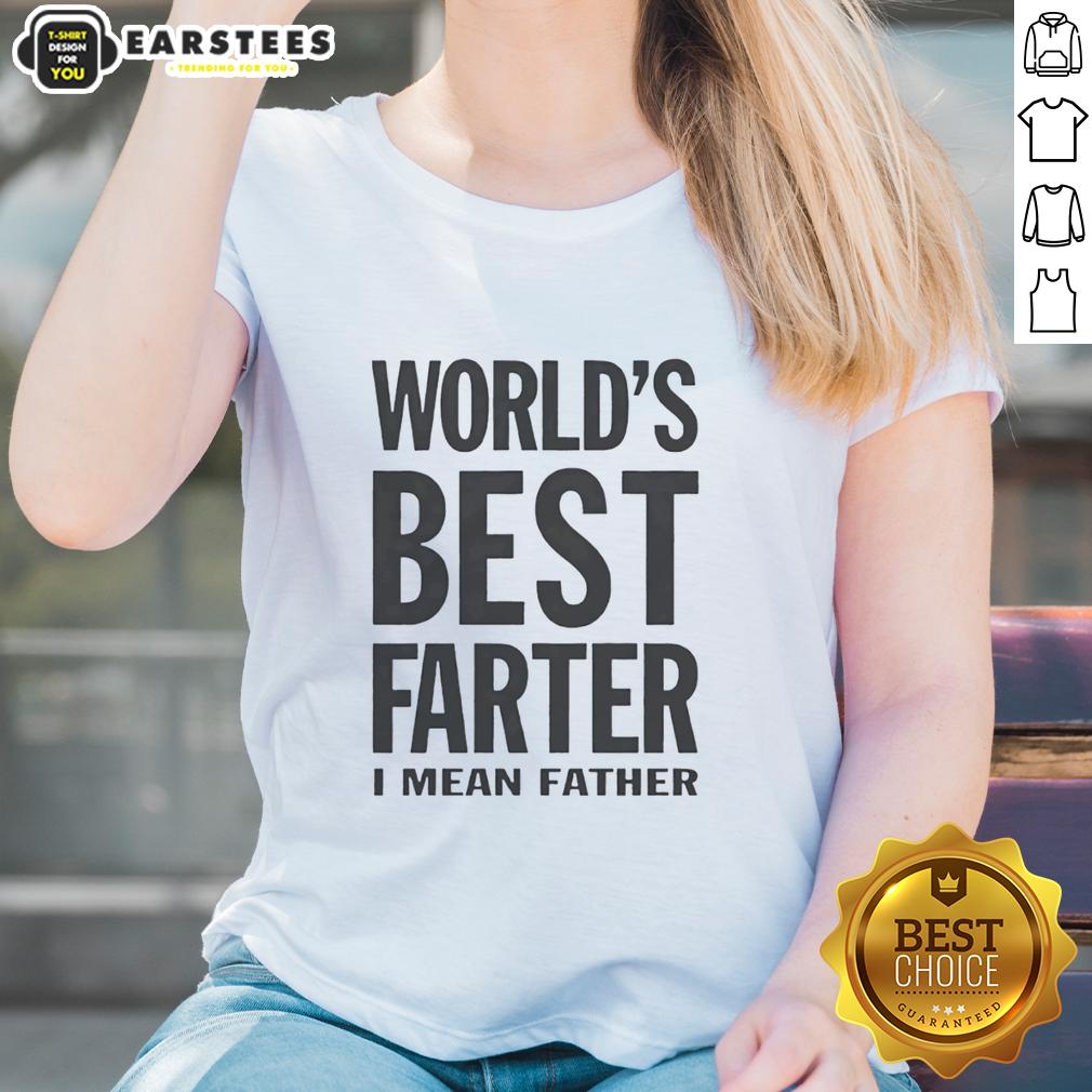 Original Worlds Best Farter I Mean Father T-Shirt - Image 3