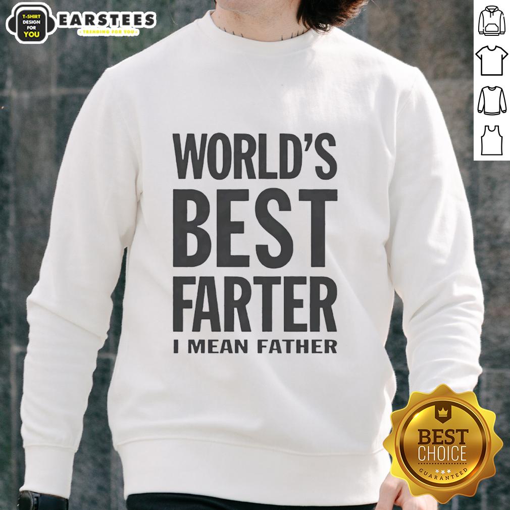 Original Worlds Best Farter I Mean Father T-Shirt - Image 5