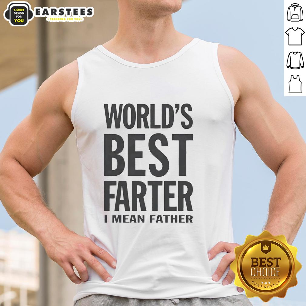 Original Worlds Best Farter I Mean Father T-Shirt - Image 4