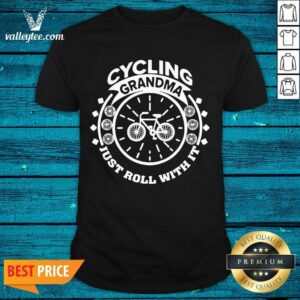 Awesome Cycling Grandma Just Roll With It Shirt