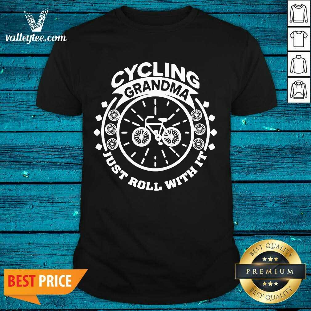 Awesome Cycling Grandma Just Roll With It Shirt