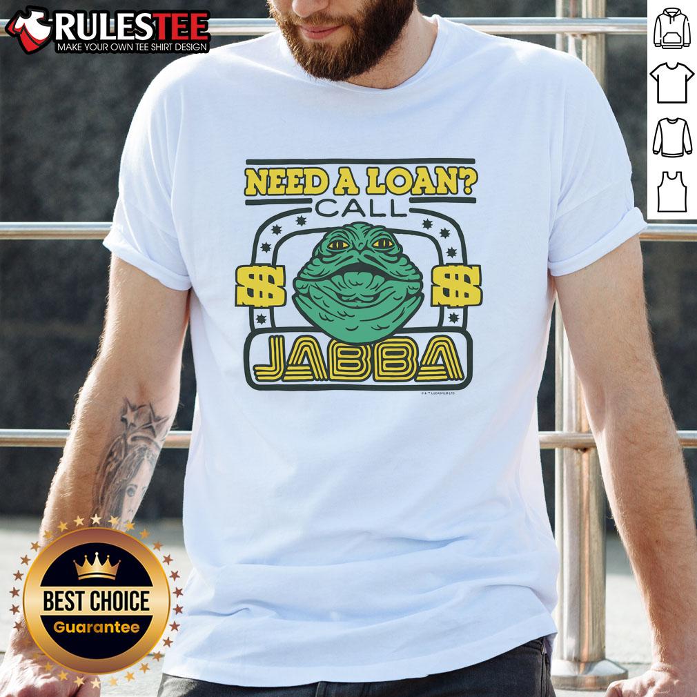 Official Star Wars Need A Loan Call Jabba T-Shirt