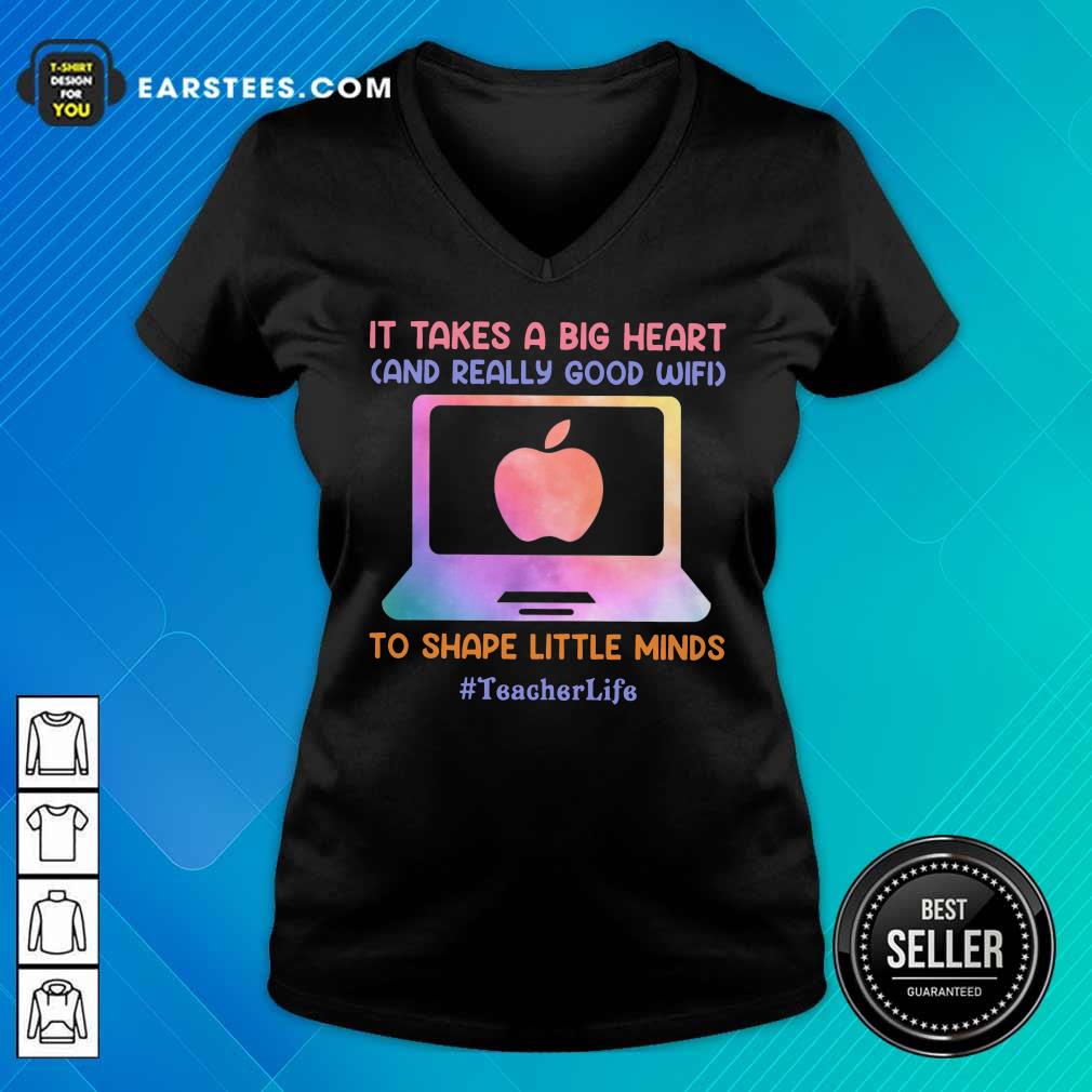 Nice Teacher Life It Takes A Big Heart And Really Good Wifi Shirt - Image 5