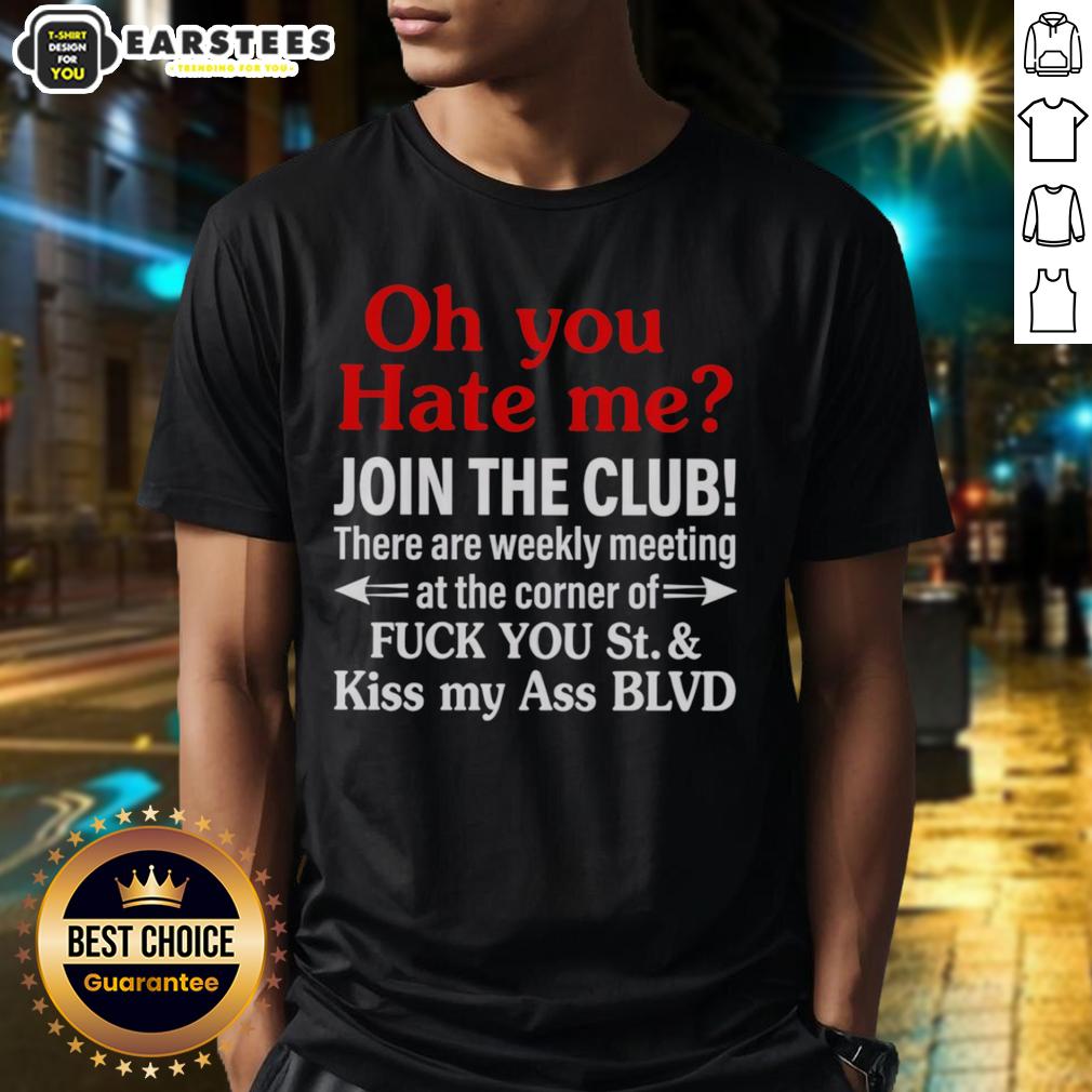 Hot There Are Weekly Meeting At The Corner Of Fuck You St Kiss My Ass Blvd T-Shirt
