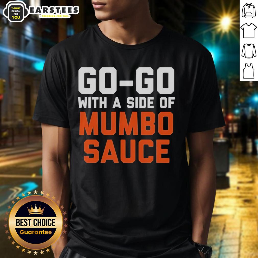 Nice Go Go With A Side Of Mumbo Sauce Present Performance T-Shirt
