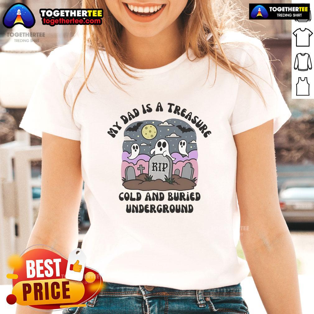 Official My Dad Is A Treasure Rip Cold And Buried Underground T-Shirt - Image 3