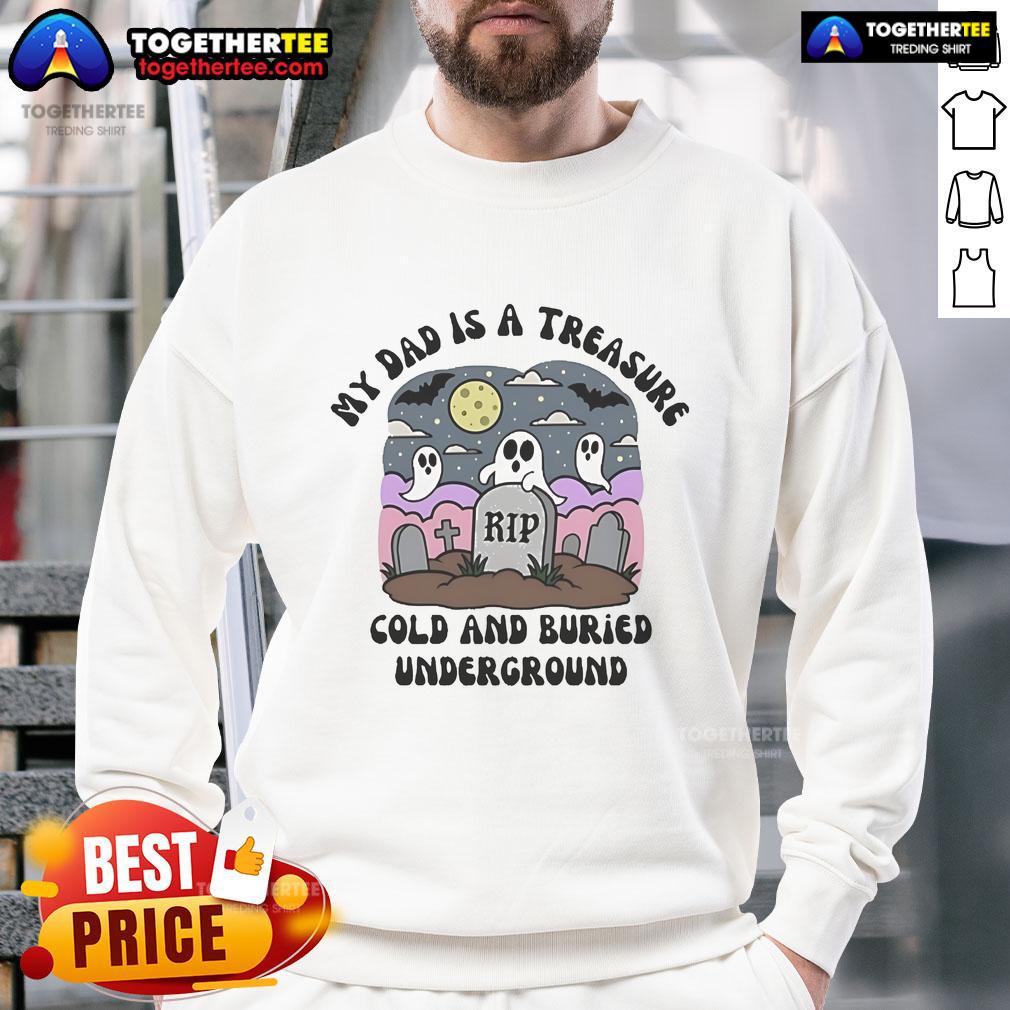 Official My Dad Is A Treasure Rip Cold And Buried Underground T-Shirt - Image 5