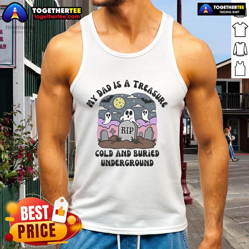 Official My Dad Is A Treasure Rip Cold And Buried Underground T-Shirt - Image 4
