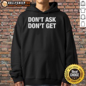 Alternative view of Good Don't Ask Don't Get Direct Approach T-Shirt
