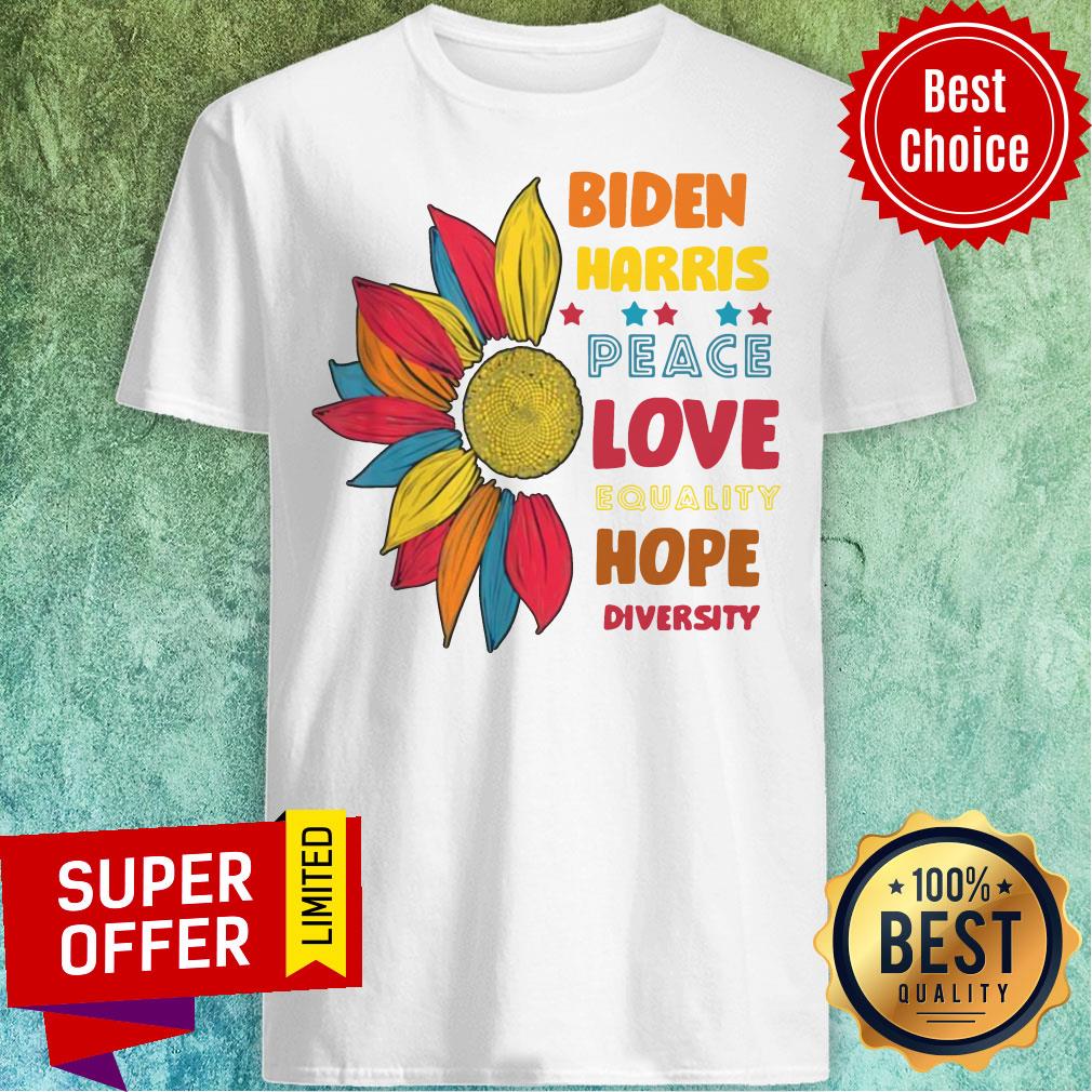 Biden Harris Peace Love Equality Hope Diversity Sunflower Shirt