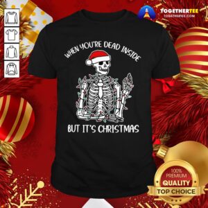 Cute Santa Skeleton When You’re Dead Inside But It’s Christmas Shirt