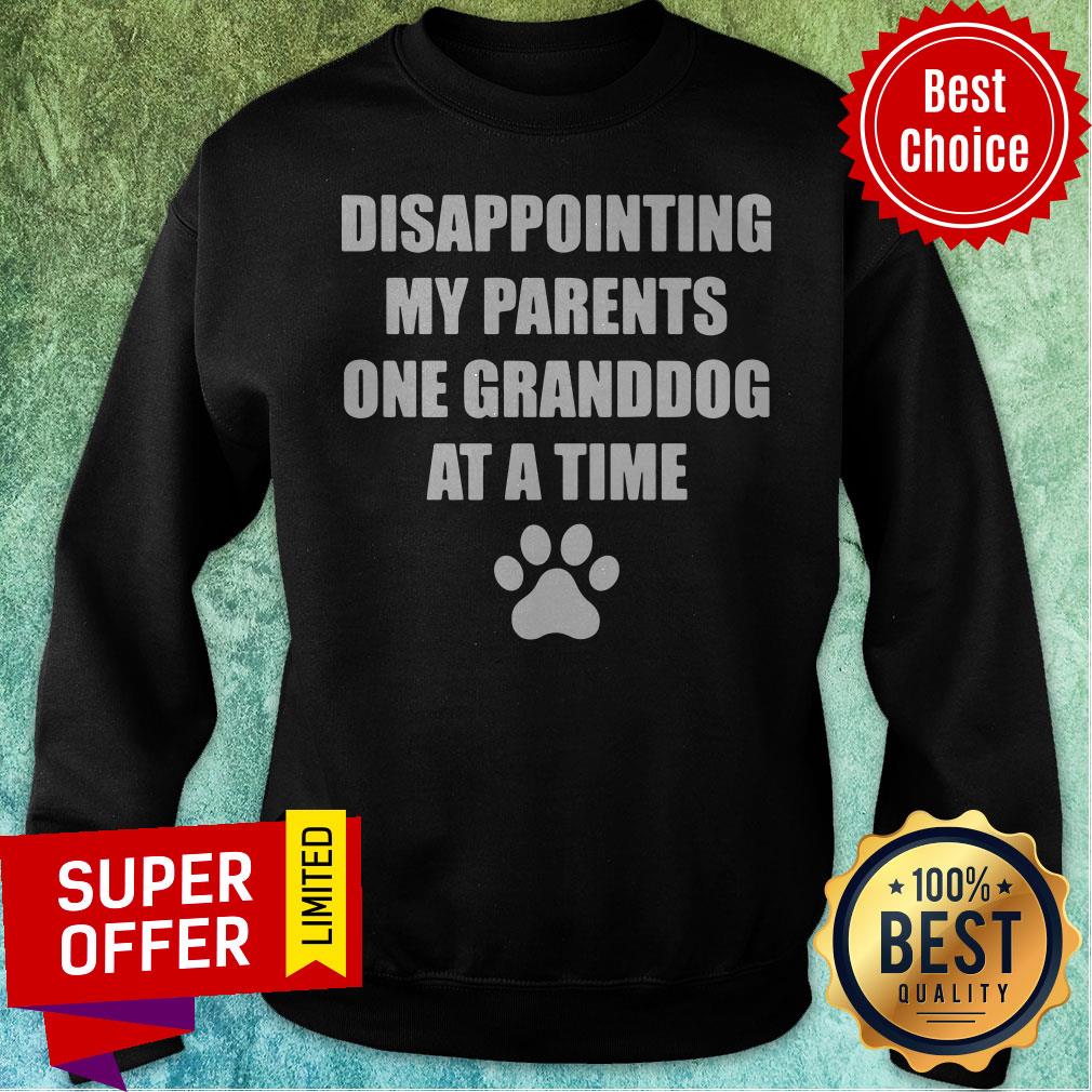 Funny Disappointing My Parents One Granddog At A Time Shirt - Image 5