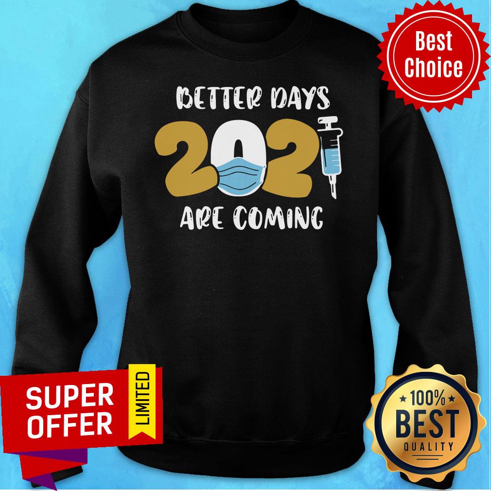 Premium 2021 Better Days Are Coming Shirt - Image 5