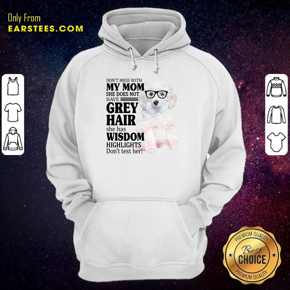 Funny White Toy Poodle My Mom Grey Hair Wisdom Highlights American Flag Shirt - Image 4