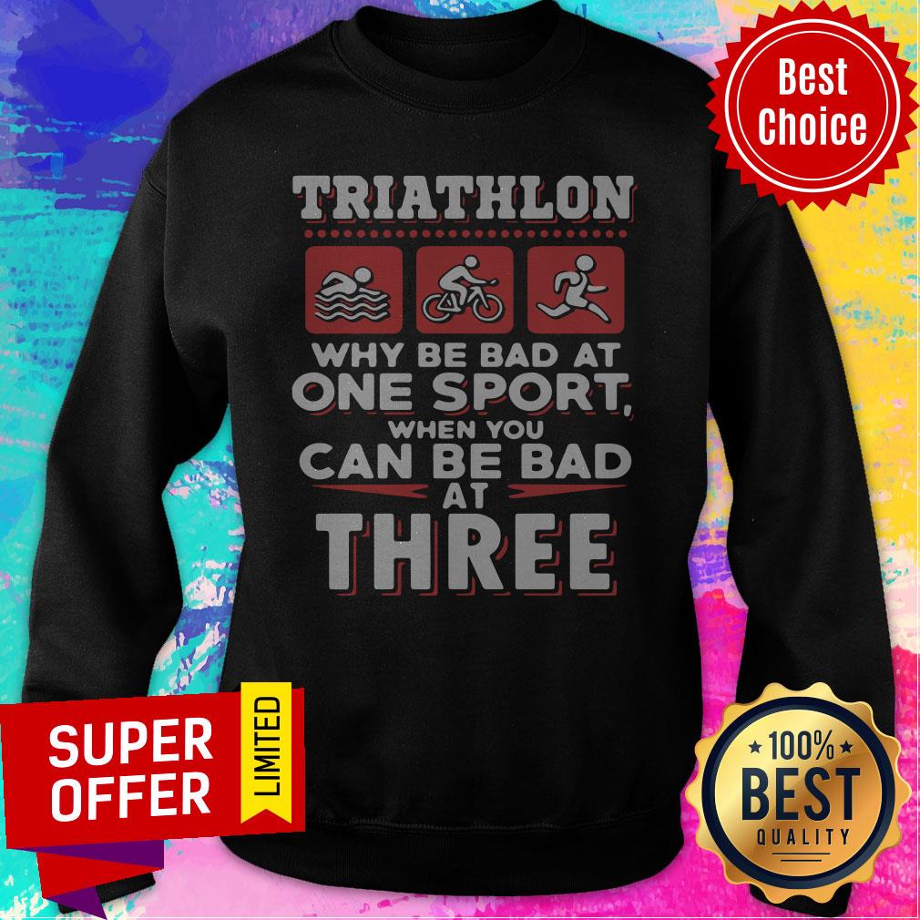 Triathlon Why Be Bad At One Sport When You Can Be Bad At Three Black Shirt - Image 2
