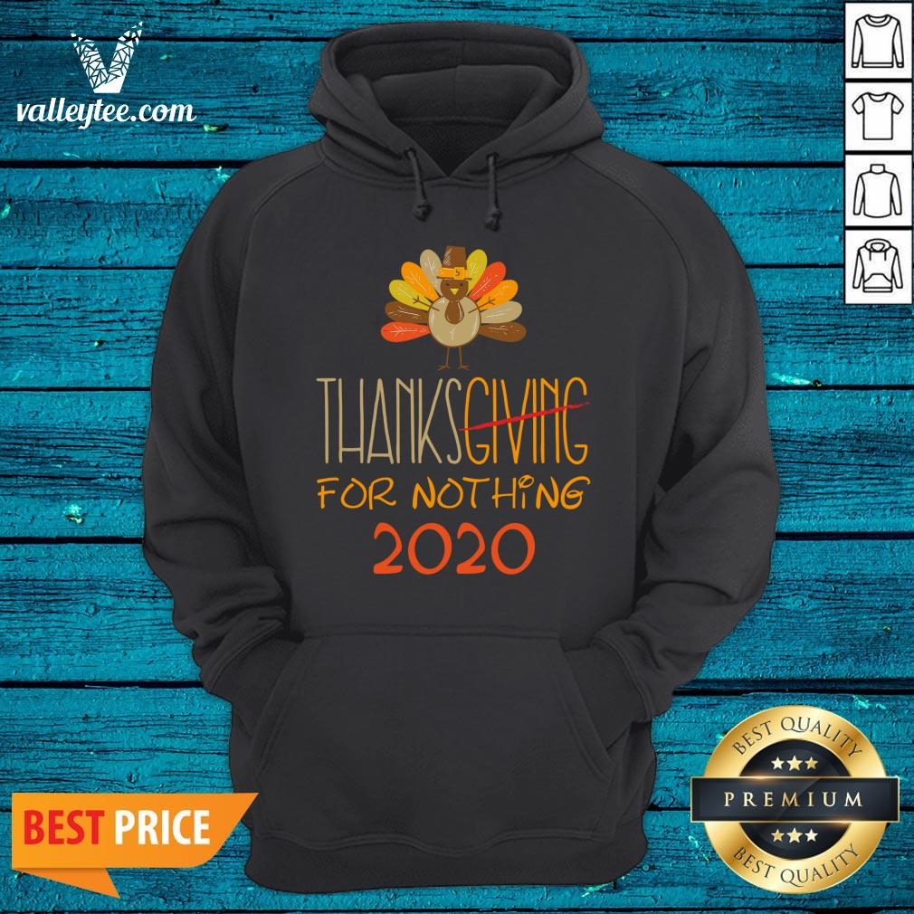 Great Thanksgiving 2020 for Nothing 2020 Funny Sarcastic Gifts Thanksgiving 2020 For Nothing 2020 Fun Shirt - Image 4