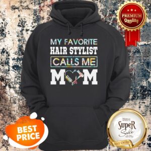 Alternative view of Nice Flowers My Favorite Hair Stylist Calls Me Mom Shirt