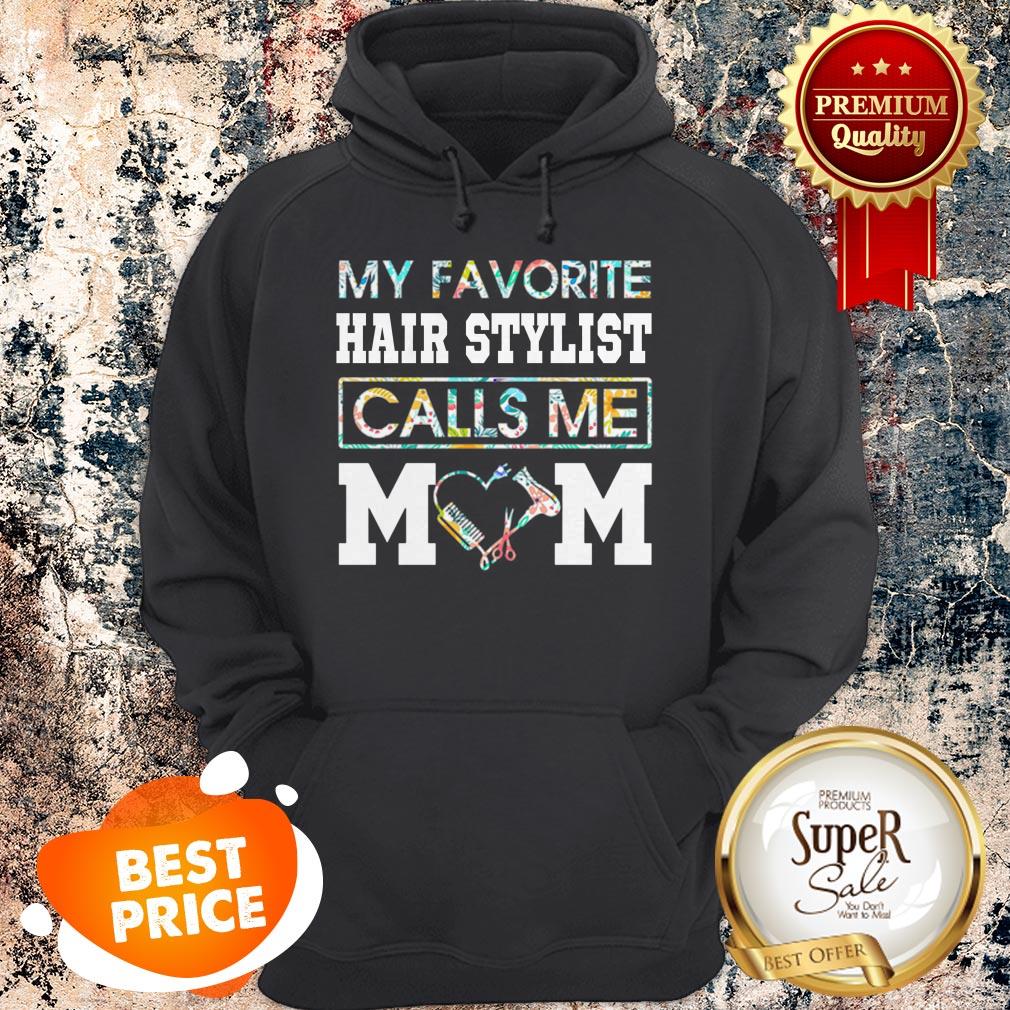 Nice Flowers My Favorite Hair Stylist Calls Me Mom Shirt - Image 2