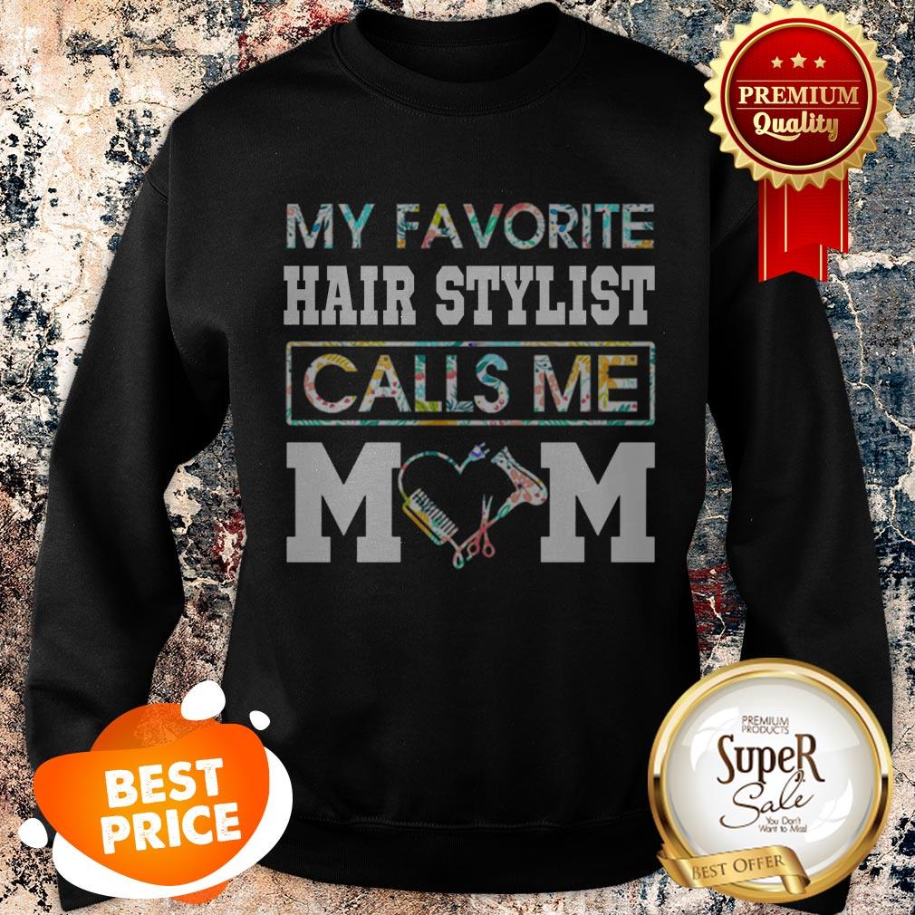 Nice Flowers My Favorite Hair Stylist Calls Me Mom Shirt - Image 3