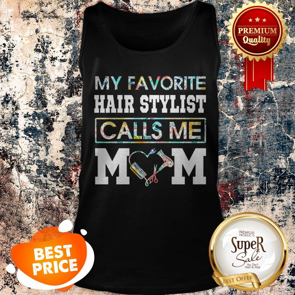 Nice Flowers My Favorite Hair Stylist Calls Me Mom Shirt - Image 4