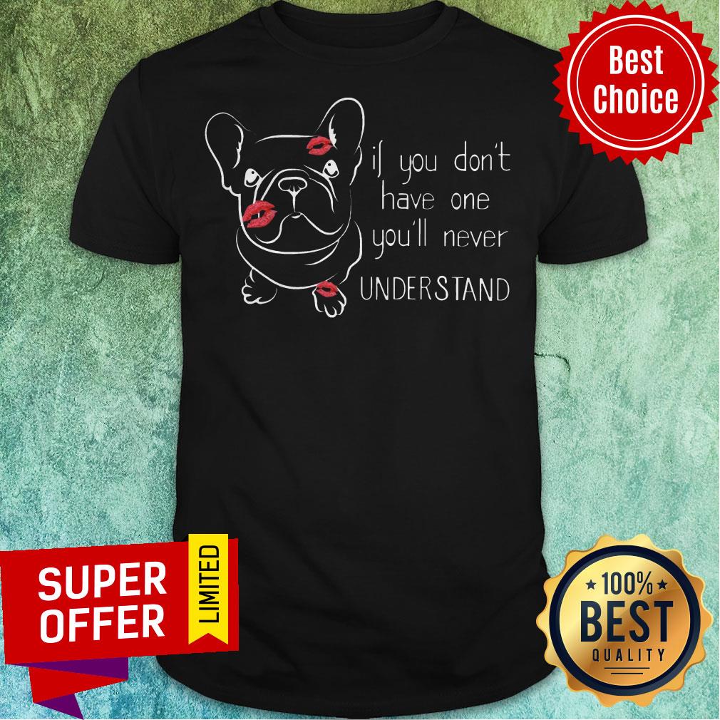 Premium If You Don't Have One You'll Never Understand Shirt