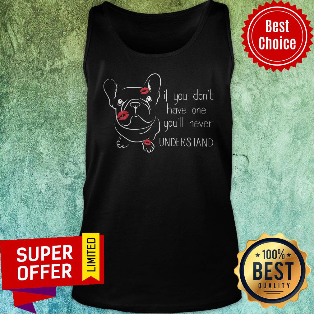 Premium If You Don't Have One You'll Never Understand Shirt - Image 5