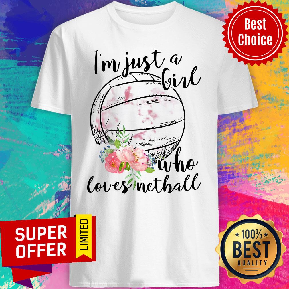 Funny I'm Just A Girl Who Loves Netball Shirt