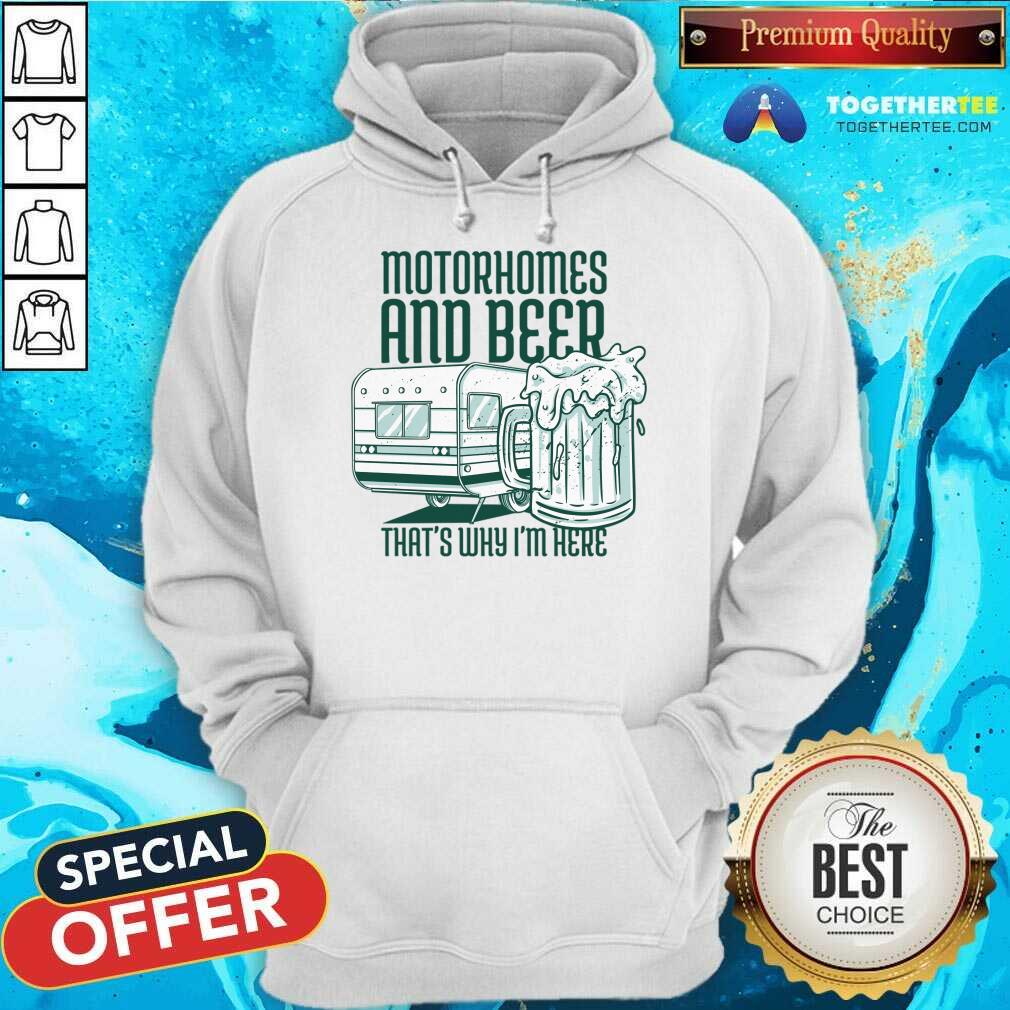 Motorhomes And Beer That's Why I'm Here Shirt - Image 3