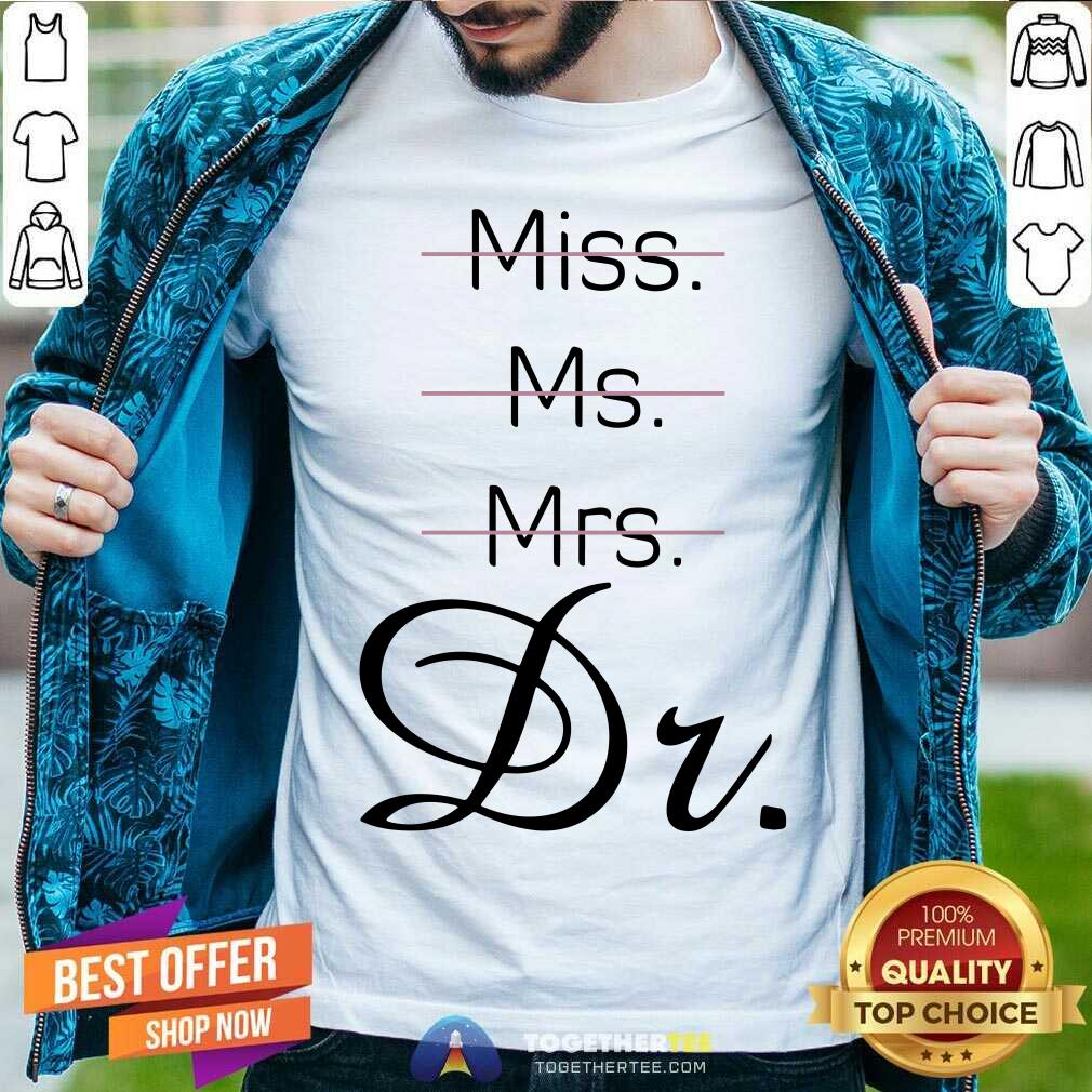 Miss Ms Mrs Dr Shirt