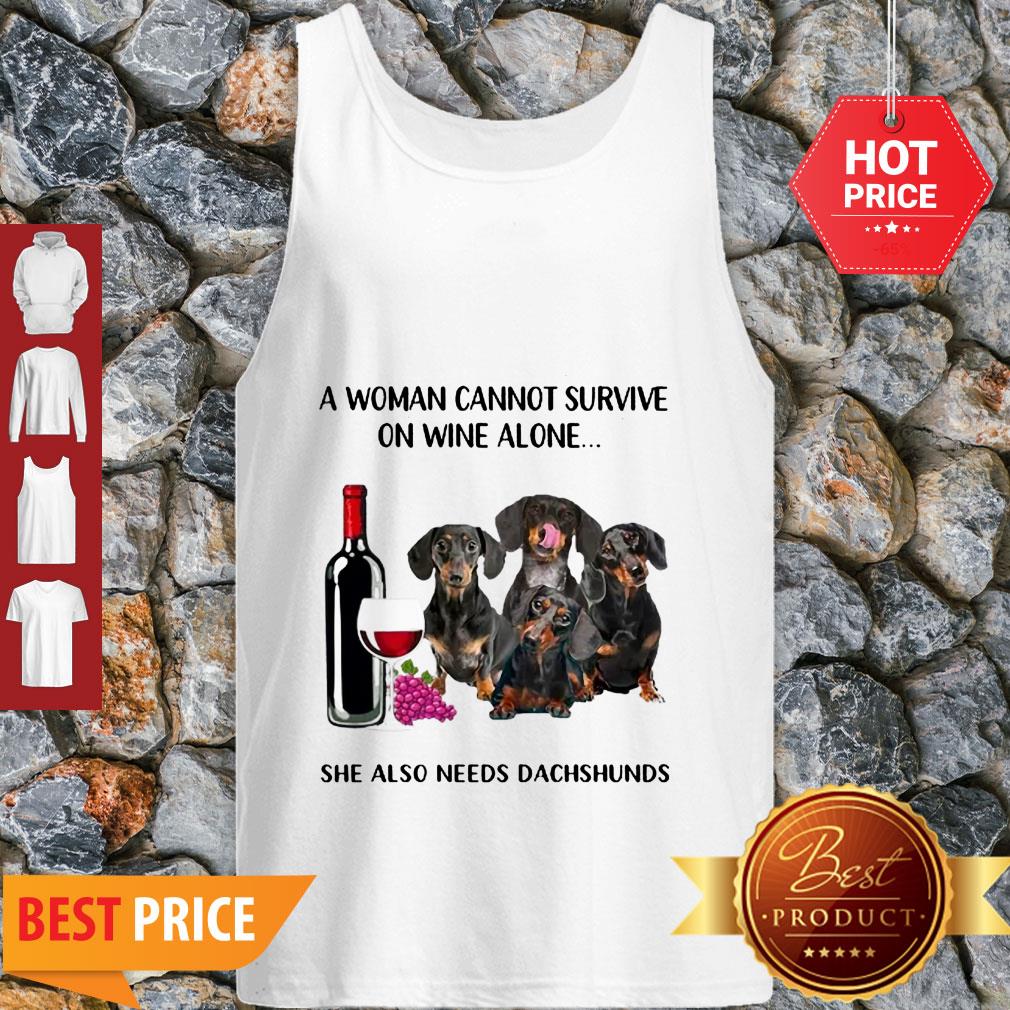 A Woman Cannot Survive On Wine Alone She Also Needs Dachshunds Shirt - Image 4