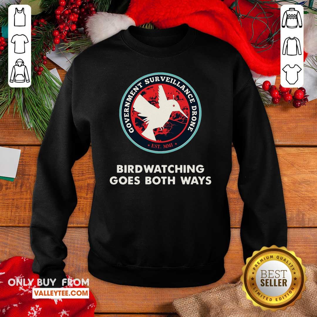 Cute Birds Birdwatching Goes Both Ways They Aren’t Real Truth Shirt - Image 3