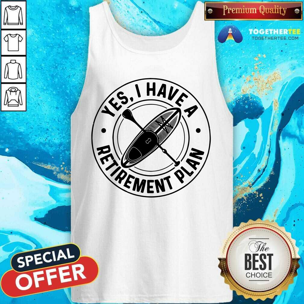 Paddle Board Yes I Have A Retirement Plan Shirt - Image 5
