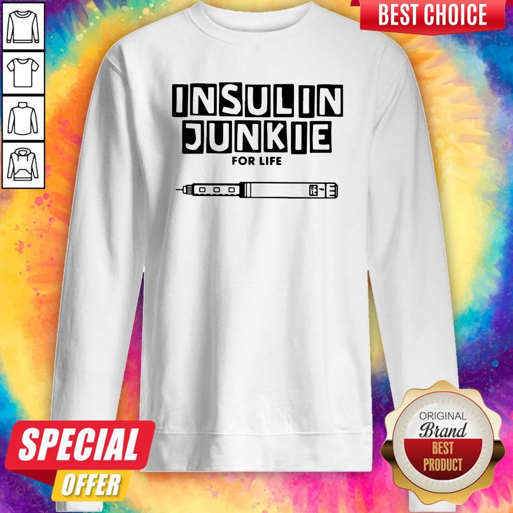 Perfect Insulin Junkie For Life Shirt - Image 5