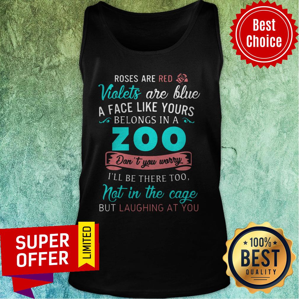Funny Roses Are Red Violets Are Blue A Face Like Yours Belongs In A Zoo Shirt - Image 5