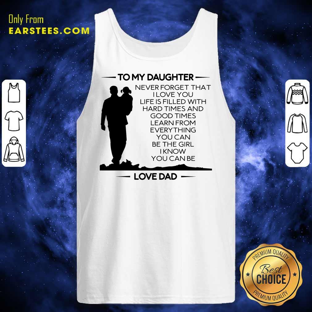 Nice To My Daughter Never Forget That I Love You Love Dad Shirt - Image 2