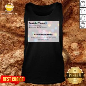 Alternative view of Awesome Donald J. Trump Twitter Account Suspended On 9th Of January 2021 Shirt