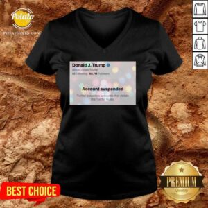 Alternative view of Awesome Donald J. Trump Twitter Account Suspended On 9th Of January 2021 Shirt