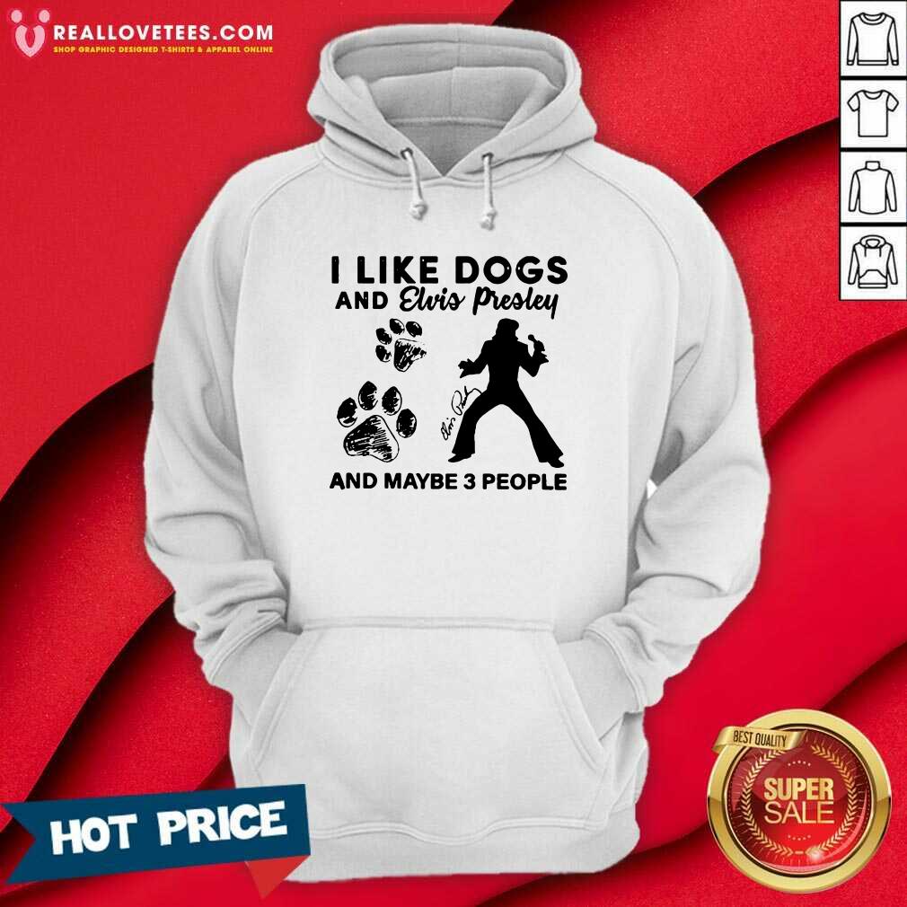 Pretty I Like Dogs And Elvis Presley And Maybe 3 People Signature Shirt - Image 4