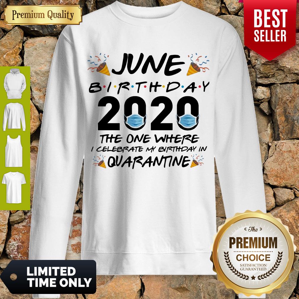 OFFICIAL JUNE BIRTHDAY 2020 MASK THE ONE WHERE I CELEBRATE MY BIRTHDAY IN QUARANTINE SHIRT - Image 3