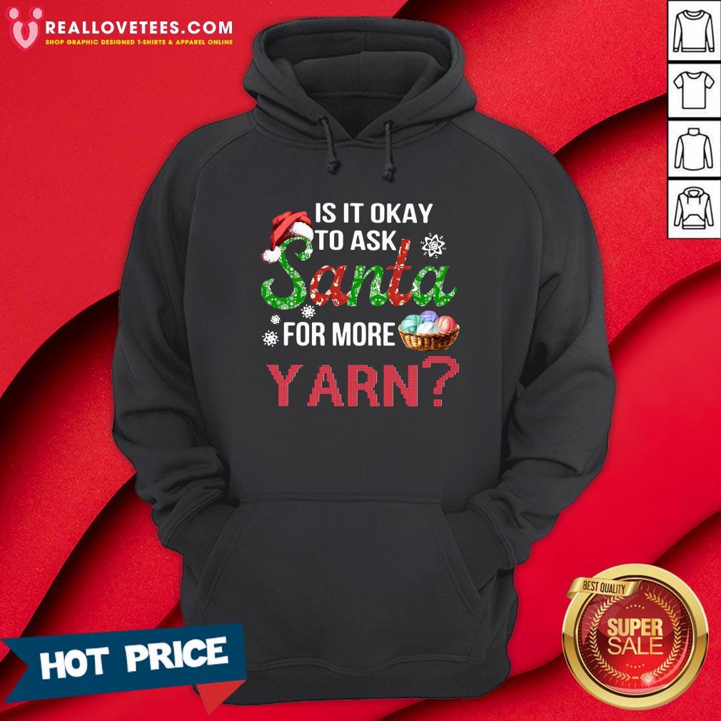 Good Is It Okay To Ask Santa For More Yarn Christmas Shirt - Image 4